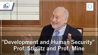 Dialogue "Development and Human Security" between Prof. Stiglitz and Prof. Mine 【JICA】