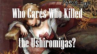 Who Cares Who Killed the Ushiromiyas? (Umineko)