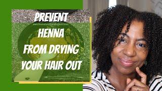 3 Ways to PREVENT HENNA from DRYING OUT YOUR HAIR!