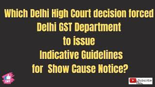 Which Delhi High court decision forced Delhi GST department to issue indicative guidelines for SCN?