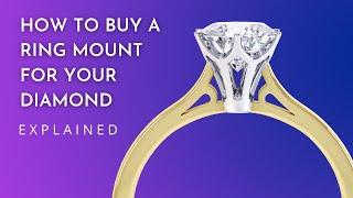 How to Buy a Ring Mount or Setting for Your Diamond