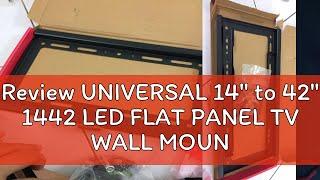 Review UNIVERSAL 14" to 42" 1442 LED FLAT PANEL TV WALL MOUNT BRACKET