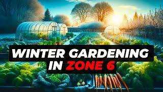 Winter Gardening Mastery: Thriving in USDA Zone 6