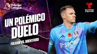 Todas las polémicas en el Fulham vs. Brentford | Premier League | Telemundo Deportes