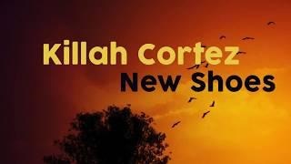 New Shoes - Killah Cortez