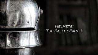 Helmets:  The Sallet Pt. 1