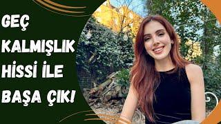 Geç Kalmışlık Hissi ile Başa Çıkmanın Yolları  #motivasyon #kişiselgelişim #tavsiyeler