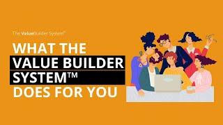 What The Value Builder System™ Does For You