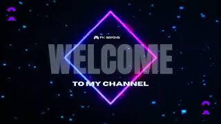 Welcome To My Channel Intro..