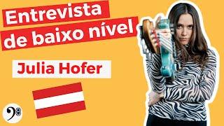 Entrevista de baixo nível #008 - Julia Hofer (Áustria)