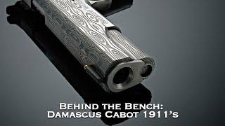 Behind the Bench: Damascus Steel 1911's