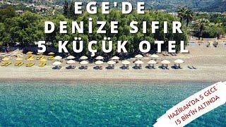 EGE'DE DENİZE SIFIR HAZİRAN'DA 5 GECESİ 15 BİN'İN ALTINDA 5 KÜÇÜK OTEL | 19 Mayıs 2023