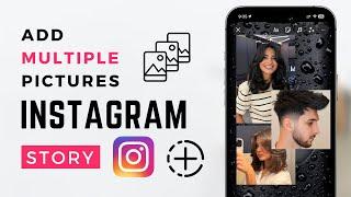 How to Put Multiple Pictures on Instagram Story