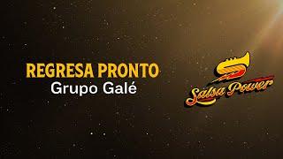 Regresa Pronto, Grupo Galé, Video Letra - Salsa Power