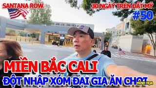 CHOÁNG NGỘP XÓM NHÀ GIÀU ĂN CHƠI SANTANA ROW BẮC CALI SANJOSE - ĐẠI GIA THUNG LŨNG SILICON VALLEY