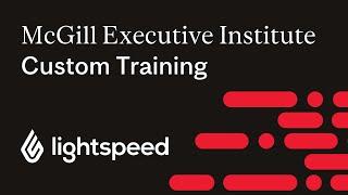 Custom Program with Lightspeed | McGill Executive Institute