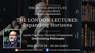 Decolonising Philosophy - Lewis Gordon for the Royal Institute of Philosophy