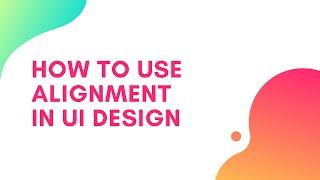 How to Use Alignment in UI Design (UI Principles Series)