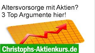 Altersvorsorge mit Aktien einfach erklärt - 3 Top Argumente | Christophs Aktienkurs