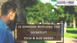 Is Someone Watching You Secretly? TSCM & Bug Sweep - Contact Sleuths India today!