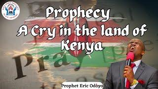 Prophecy - A Cry in the land of Kenya  || Prophet Eric Odoyo || 14th July 2024