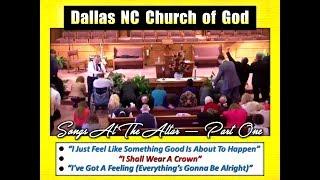 'SONGS AT THE ALTAR' (Part 1) ~ Dallas NC Church of God