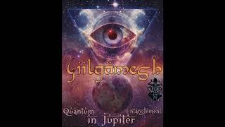 Giilgämesh - Quantum Entanglement in Jupiter 2018 - Sita Records