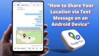 How to Share Location via Text Message on Android Device