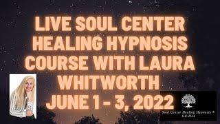 Join our Live Soul Center Healing Hypnosis course @laurawhitworth444 on June 1, 2, and 3rd, 2022