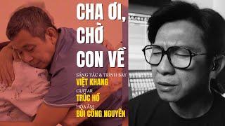 CHA ƠI CHỜ CON VỀ | Sáng tác & trình bày: Việt Khang | Guitar: Trúc Hồ | Hòa âm: Bùi Công Nguyên