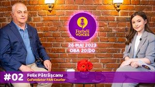  De la Facultatea de Drept la meseria de "poștaș" cu Felix Pătrășcanu la Podcast Forbes Voices #2