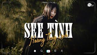 See Tình (Meme Lofi) - Hoàng Thuỳ Linh | Uầy uầy uây uây, Sao mới gặp lần đầu mà đầu mình quay quay