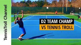 NCAA D2 Team Champ vs TennisTroll