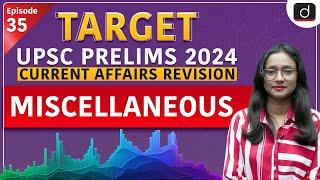 Current Affairs Revision   35 | Miscellaneous | Target UPSC Prelims 2024 | Drishti IAS English