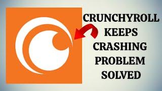 How To Solve Crunchyroll App Keeps Crashing Problem|| Rsha26 Solutions