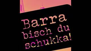 Barra bisch du schukka - DschospieltdasLeben