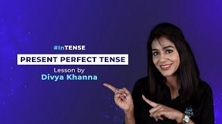 Present Perfect - Lesson in English Grammar by Divya Khanna