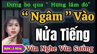 Truyện Đêm Khuya Việt Nam 2025 : NGÂM VÀO NỬA TIẾNG - Nghe Bích Sương Kể Chuyện