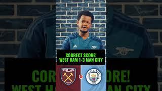 Westham 1 - 3 Manchester City CORRECT SCORE by Vincent