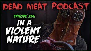 In a Violent Nature (Dead Meat Podcast Ep. 214)