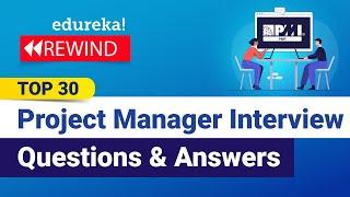 Top 30 Project Manager Interview Questions and Answers  | PMP Certification | Edureka Rewind