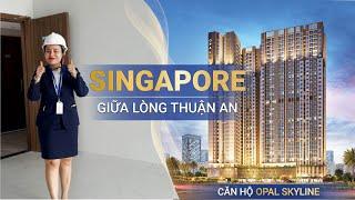 Khám phá căn hộ "Singapre giữa lòng Thuận An" tại Opal Skyline