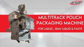 Multitrack Pouch Packaging Machine for Liquid , Semi-Liquid , Paste : Hi-Tech Industries