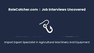 Import Export Specialist In Agricultural Machinery And Equipment : Job Interviews Uncovered