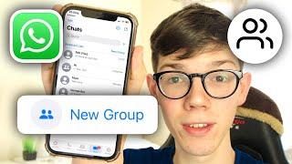 How To Create WhatsApp Group - Full Guide