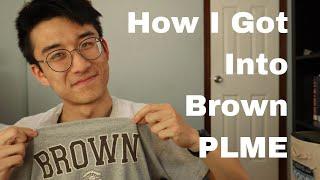 How I got into Brown PLME (EVERY DETAIL on My Application)