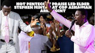 Hot Pentecost PRAISE Led by Elder Stephen Mintah at COP Ashaiman Area Joint