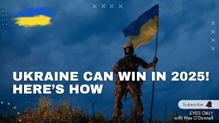 How Ukraine Can Win the War in 2025