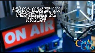 ¿Cómo se hace un programa de Radio?