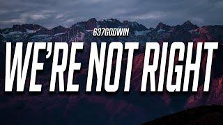 637godwin - We're Not Right (Lyrics)